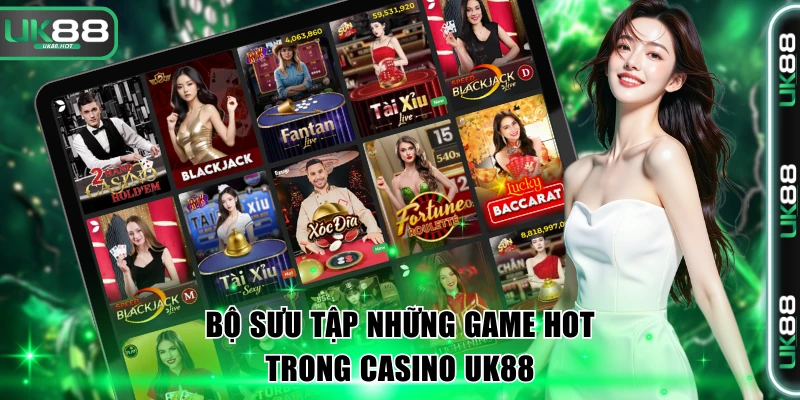 Bộ sưu tập những game hot trong casino UK88