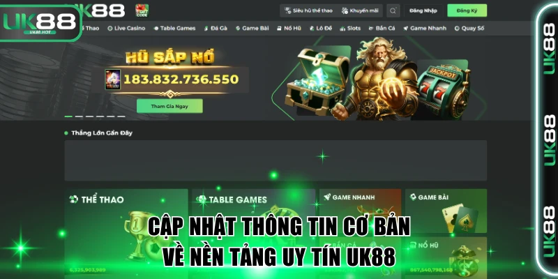 Cập nhật thông tin cơ bản về nền tảng uy tín UK88