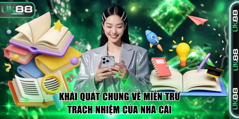 Khái quát chung về miễn trừ trách nhiệm của nhà cái