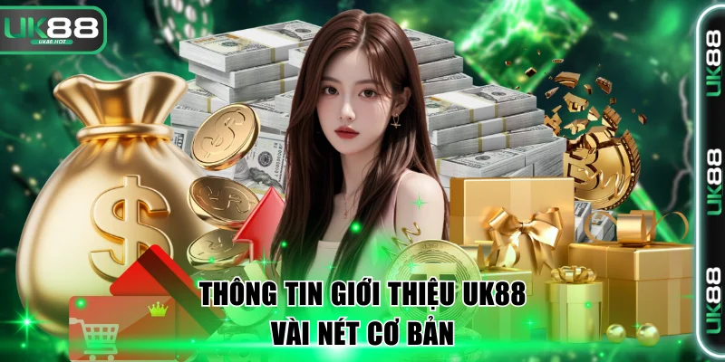 Thông tin giới thiệu UK88 vài nét cơ bản